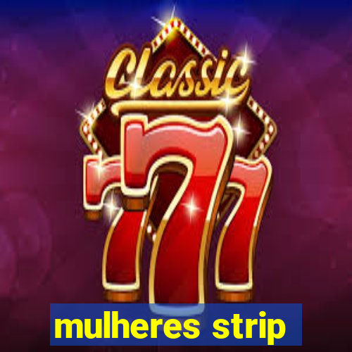 mulheres strip